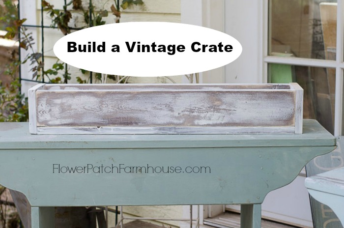 DIY vintage crate, how to build, FlowerPatchFarmhouse.com featured