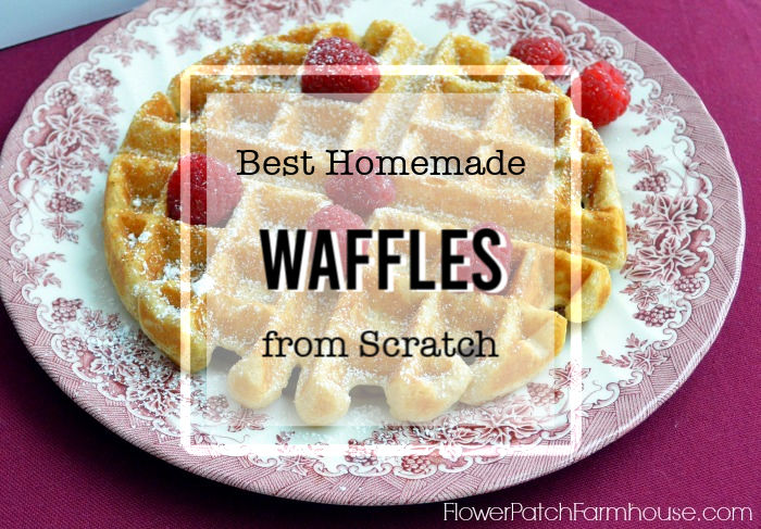 The Best Homemade Waffles from Scratch!