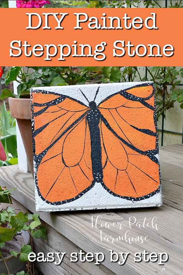 concrete paver painted with a monarch butterfly with text overlay, DIY painted stepping stone, easy step by step, Flower Patch Farmhouse