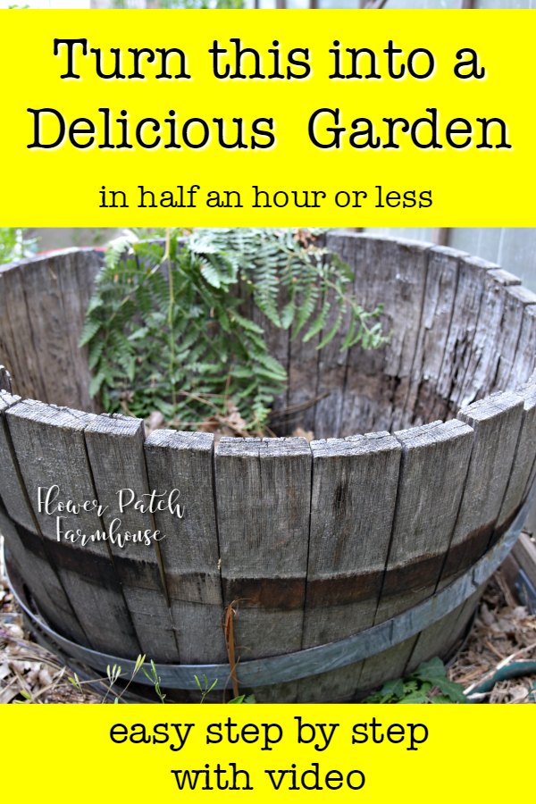 wine half barrel with text overlay, Turn this into a delicious garden in half an hour or less