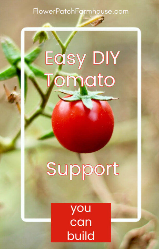 Tomato plant with text overlay, Easy DIY Tomato Support, you can build, FlowerPatchFarmhouse.com