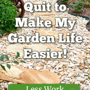 stone garden path leading off into the distance, text overlay reads: 10 things I quit to make my garden life easier!, Less work, more fun, flower patch farmhouse dot com