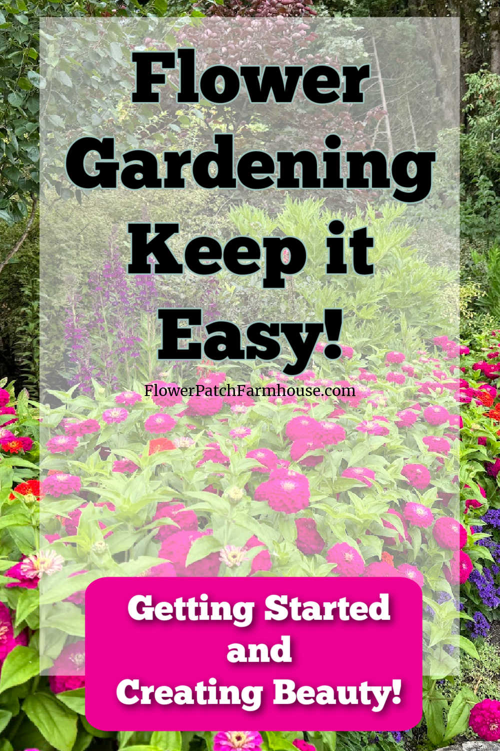 Flower Gardening - Easy Beginners Guide - Flower Patch Farmhouse